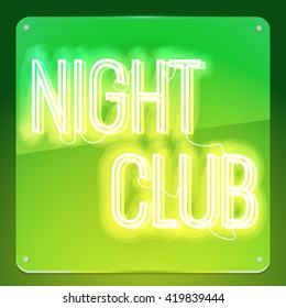 Night club. Neon text on signboard. Night neon sign, design for your business. Glowing Night club. Word on glass board. 