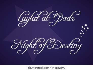 Night of Destiny - Night of Power background, Laylat al Qaudr - one of the odd nights of the last ten days of Ramadan - ninth month of the Islamic calendar. 