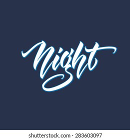 Night. Hand drawn lettering, vector calligraphy text. Phrases for banners, posters, t-shirts, bags, mugs, cards, posters.