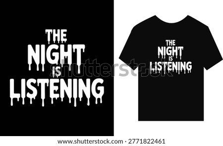 The Night Is Listening dripping white text on black background and t-shirt mockup