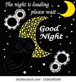The Night is loading , please wait.Good Night and Sweet Dreams.Nature scene with moon,stars and owl in the night.