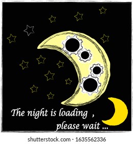 The night is loading,please wait.Good Night and Sweet Dreams.Nature scene with moon and stars.