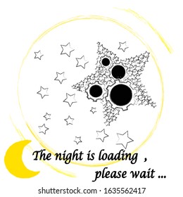 The night is loading,please wait.Good Night and Sweet Dreams.Nature scene with moon and stars.