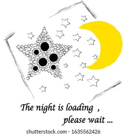 The night is loading,please wait.Good Night and Sweet Dreams.Nature scene with moon and stars.