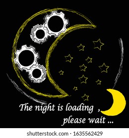 The night is loading,please wait.Good Night and Sweet Dreams.Nature scene with moon and stars.