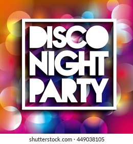 Night Party and Disco concept represented by advertising icon over blurred lights background. Colorfull illustration. 