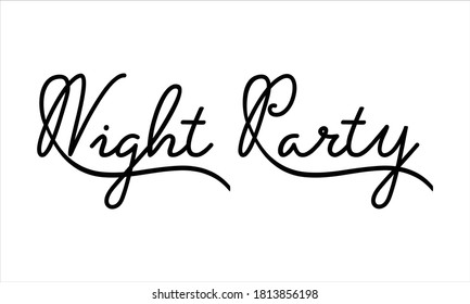 night party Hand written Black script  thin Typography text lettering and Calligraphy phrase isolated on the White background 