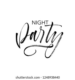 Night party phrase handwritten with a calligraphic brush. Motivational and inspirational quote. Vector print design.