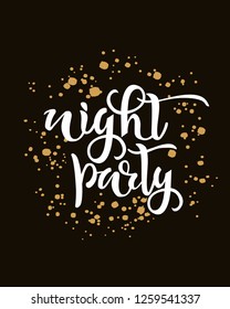 Night party text template. Calligraphy, lettering design. Typography for greeting and invitation card, poster, banner. Vector illustration with gold splashes