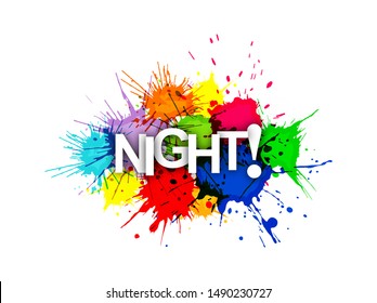 NIGHT! The phrase on the colored spray paint.