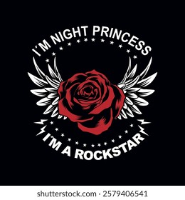 I'm night princess i'm a rockstar. Writing in white and between the phrase there is a red rose with wings and a black background.