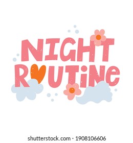 Night Routine hand drawn doodle lettering. Vector illustration. Background. Design poster quote, motivational phrase about face care and self care.