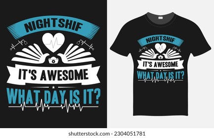 Night Shift It's Awesome What Day Is It? - Nurse Cap Vector Tshirt - Nurse T-shirt Design Template - Print