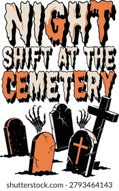 Night Shift at the Cemetery Halloween Typography with Gravestones and Zombie Hands