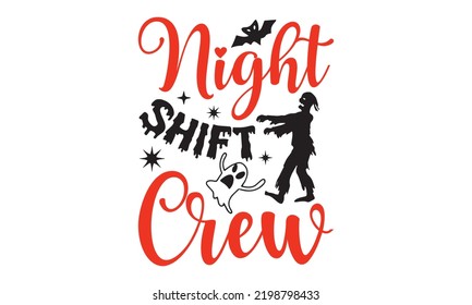 Night Shift Crew - Halloween T shirt Design, Hand drawn vintage illustration with hand-lettering and decoration elements, Cut Files for Cricut Svg, Digital Download