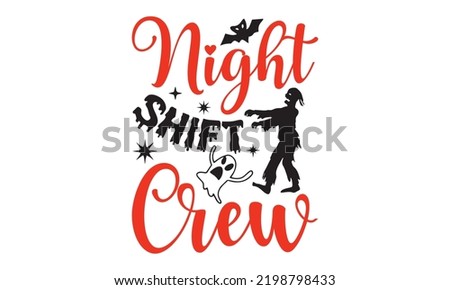 Night Shift Crew - Halloween T shirt Design, Hand drawn vintage illustration with hand-lettering and decoration elements, Cut Files for Cricut Svg, Digital Download