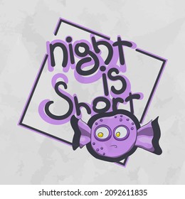 Night is short motivational or inspirational phrase, slogan or quote handwritten with modern font. Modern hand lettering. Cute vector illustration for t-shirt, apparel or sweatshirt print