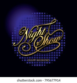 Night Show emblem design. Elegant calligraphic title gold color on bluish circle element with effect of glowing neon light. Event announcement template. Vector illustration 