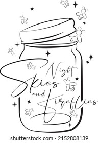 Night skies and fireflies svg vector Illustration isolated on white background. Fireflies quote shirt design. Camping decoration. Glass jar with fireflies