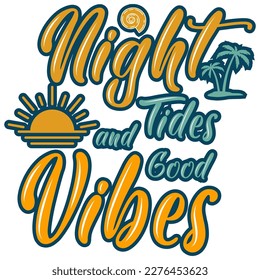 Night tides and good vibes summer typographic tshirt design 
