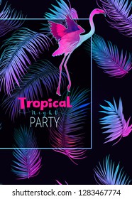 Night tropical party ivitation. Exotic plants and palm leaves  with flamingo in neon, fluorescent colors. Vector illustration.

