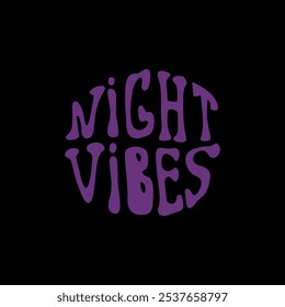Night vibes typography groovy 
 design for t-shirt or poster