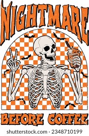 Nightmare Before Coffee Funny Skeleton Drinking Coffee Halloween, Skull Coffee T Shirt Design.