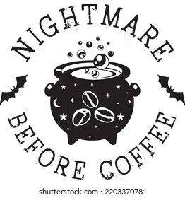 Nightmare Before Coffee, Happy Halloween, Vector Illustration File