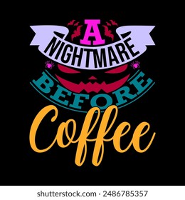 A Nightmare Before Coffee Retro Graphic, Celebration Halloween Party Gift, Coffee Quote Shirt Coffee Halloween Graphic