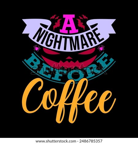 A Nightmare Before Coffee Retro Graphic, Celebration Halloween Party Gift, Coffee Quote Shirt Coffee Halloween Graphic