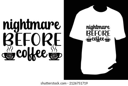 Nightmare before coffee. SVG designs bundle. Coffee t shirt design for t shirt, Mug or bag or pod