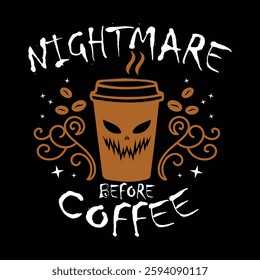 Nightmare before coffee Typography T-shirt design