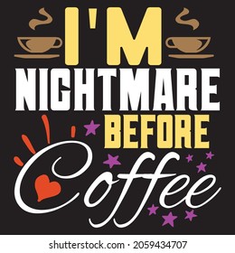 I'm Nightmare Before Coffee.T-shirt design.Vector file.