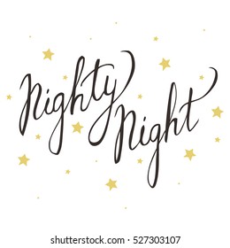 Nighty Night. Hand drawn typography poster. Hand lettered calligraphic design with stars. Inspirational vector typography.