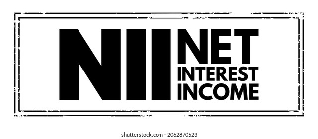 NII Net Interest Income - difference between revenues generated by interest-bearing assets and the cost of servicing liabilities, acronym text stamp