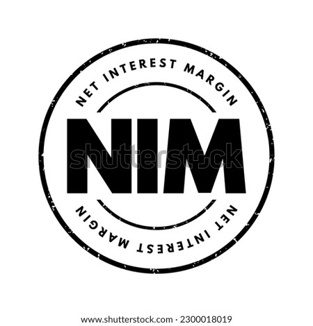 NIM Net Interest Margin - measurement comparing the net interest income a financial firm generates from credit products, acronym text stamp