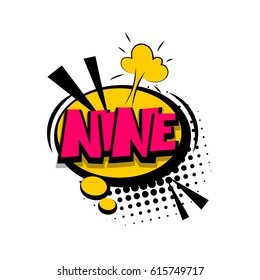 Nine. Comic funny colorful number, count, school, badge cloud vector pop art style. Colored message bubble speech illustration.