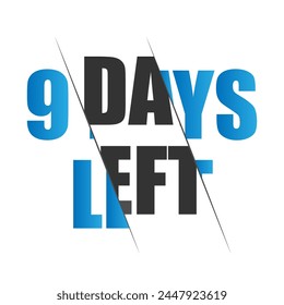 Nine Day to Go. Countdown to deadline concept. 9 day left. last