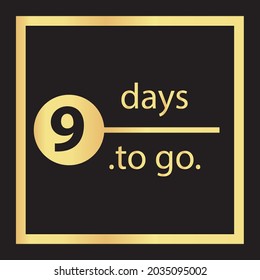 Nine days to go. No days left to go badge. luxury gold vector typography design of 9
