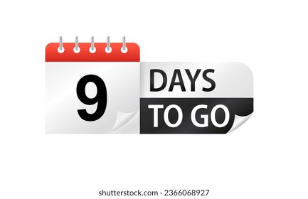 Nine days to go Stickers. Count time sale. Number of days left. Countdown left days banner. Sale promotion sign. 9 day to go sign business concept. Vector illustration