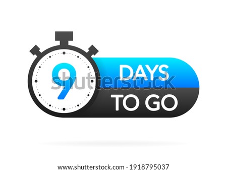 Nine days to go timer banner in flat style on white background. Countdown day go. Vector label illsutration.