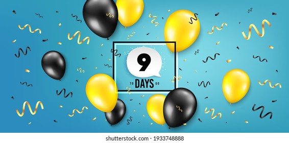 Nine days left icon. Countdown speech bubble. Balloon confetti background. 9 days to go sign. Days to go birthday balloon. Celebrate countdown banner. Counter background. Vector