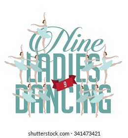 Nine ladies dancing Twelve days of Christmas EPS 10 vector royalty free illustration.