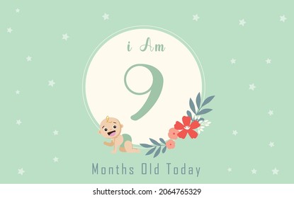  I am nine months old today. greeting card, vector illustration design
