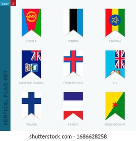 Nine vector vertical flag set. Vertical icon with flag of Eritrea, Estonia, Ethiopia, Falkland Islands, Faroe Islands, Fiji, Finland, France, French Guiana
