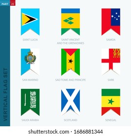 Nine vector vertical flag set. Vertical icon with flag of Saint Lucia, Saint Vincent and the Grenadines, Samoa, San Marino, Sao Tome and Principe, Sark, Saudi Arabia, Scotland, Senegal