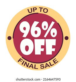 Up to ninety six percent off final sale. Icon 96 %. Special offer discount label with black Friday. Flat sales Vector percent off price reduce badge promotion design illustration isolated white