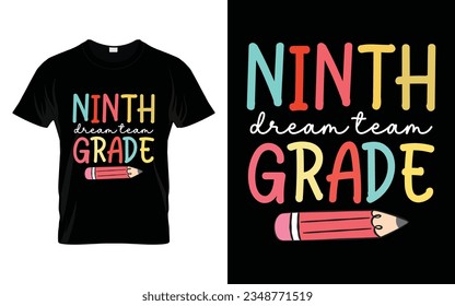 Ninth Grade Dream Team || 9th Grade Dream Team Back to school typography t shirt design Vector Print Template. Welcome Back to School T-shirt Design. My First Day of School.