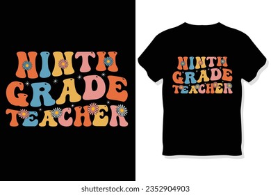 ninth grade  teacher  Retro wavy Teacher t shirt ,Teachers day  t shirt
