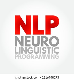 NLP Neuro-Linguistic Programming - psychological approach that involves analyzing strategies and applying them to reach a personal goal, acronym text concept background